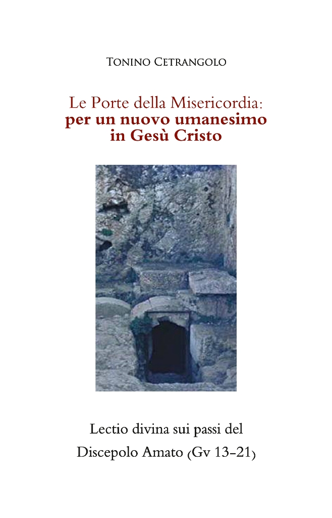 \'Le Porte della Misericordia: per un nuovo umanesimo in Gesù Cristo\', l\'ultimo lavoro di d. Tonino Cetrangolo